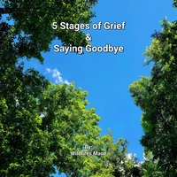 5 Stages of Grief &amp; Saying Goodbye
