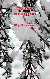 My Past, My Present, &amp; My Forever