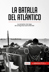 Wilfart Martin - Historia  : La batalla del Atlántico - La campaña más larga de la Segunda Guerra Mundial.