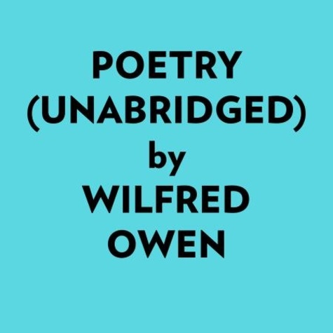  Wilfred Owen et  AI Marcus - Poetry (Unabridged).