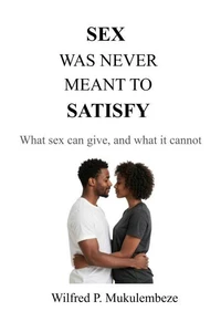 Sex Was Never Meant to Satisfy