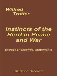 Wilfred Trotter et Bernhard J. Schmidt - Instincts of the Herd in Peace and War - Extract of essential statements.