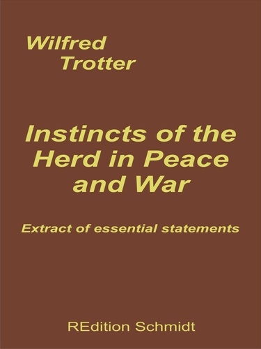 Instincts of the Herd in Peace and War. Extract of essential statements