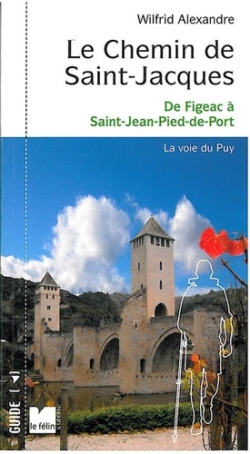 Wilfrid Alexandre - Le Chemin de Saint-Jacques - De Figeac à Saint-Jean-Pied-de-Port.