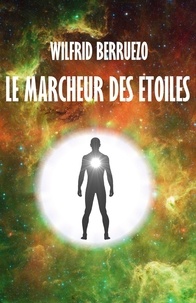 Wilfrid Berruezo - Le Marcheur des Étoiles.