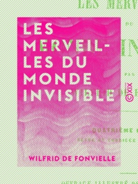 Wilfrid de Fonvielle - Les Merveilles du monde invisible.