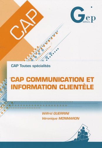 Wilfrid Guerrini et Véronique Monmaron - CAP communication et information clientèle - CAP toutes spécialités.