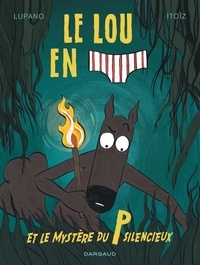 Wilfrid Lupano et Mayana Itoïz - Le loup en slip Tome 8 : Le Loup en slip et le mystère du P silencieux.