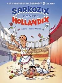 Wilfrid Lupano et Bruno Bazile - Les Aventures de Sarkozix T05 : Sarkozix contre Hollandix.