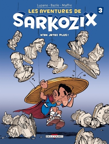 Les aventures de Sarkozix Tome 3 N'en jetez plus