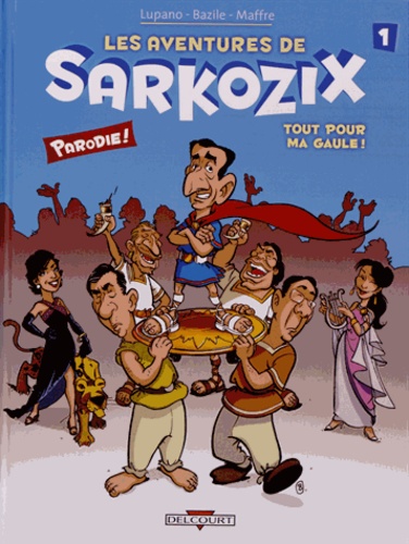 Wilfrid Lupano et Bruno Bazile - Les aventures de Sarkozix Tomes 1 et 5 : Tout pour ma Gaule ; Sarkozikx contre Hollandix.