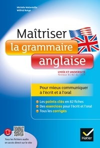 Wilfrid Rotgé et Michèle Malavieille - Maîtriser la grammaire anglaise - Niveaux B1/B2 du Cadre Européen Commun de Référence pour les Langues (lycée et début des études supérieures).