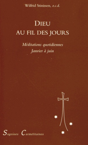 Wilfrid Stinissen - Dieu au fil des jours - Tome 1, Méditations quotidiennes de janvier à juin.