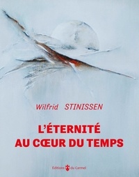 Wilfrid Stinissen - L'éternité au coeur du temps.