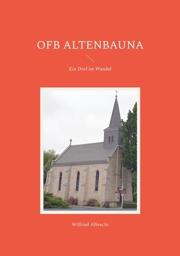 OFB Altenbauna. Ein Dorf im Wandel