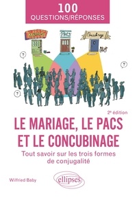 Wilfried Baby - Le mariage, le PACS et le concubinage - Tout savoir sur les trois formes de conjugalité - A jour au 1er novembre 2023.