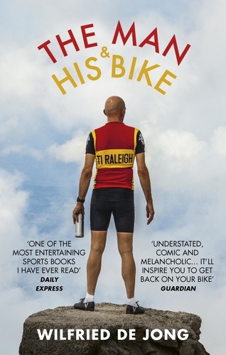 Wilfried de Jong et David Doherty - The Man and His Bike - Musings on life and the art of cycling.