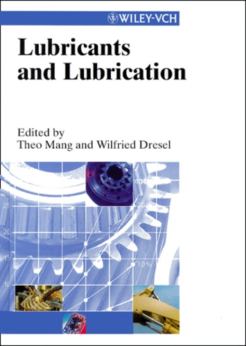 Wilfried Dresel et Theo Mang - Lubricants And Lubrication.