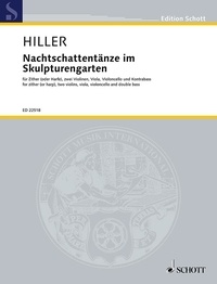 Wilfried Hiller - Edition Schott  : Nachtschattentänze im Skulpturengarten - for zither (or harp), two violins, viola, violoncello and double bass. zither or harp, 2 violins, viola and double bass. Partition et parties..