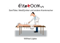 Wilfried Läpke - SaniTäter, MediZyniker und andere Krankmacher - Cartoons.