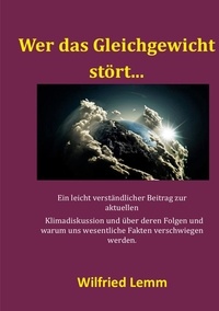 Wilfried Lemm - Wer das Gleichgewicht stört... - Beitrag zur Klimadiskussion.