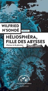 Wilfried N'Sondé - Héliosphéra, fille des abysses - D'amour et de plancton.