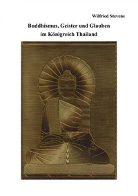 Buddhismus, Geister und Glauben  im Königreich Thailand