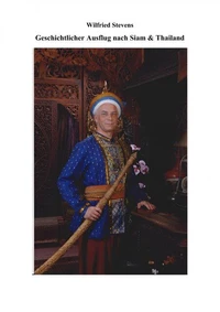 Geschichtlicher Ausflug nach Siam &amp; Thailand