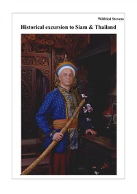 Historical excursion to Siam &amp; Thailand