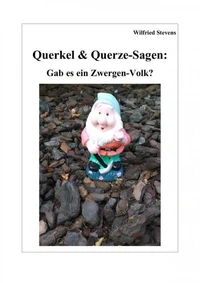 Querkel &amp; Querze-Sagen: Gab es ein Zwergen-Volk?