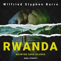 Wilfried Styphen Barro et Alexandre Picot - Rwanda. Meurtre Sous Silence.