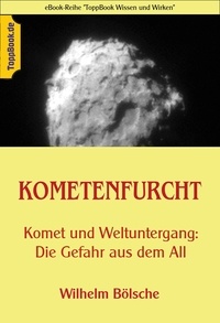 Wilhelm Bölsche et Klaus-Dieter Sedlacek - Kometenfurcht - Komet und Weltuntergang: Die Gefahr aus dem All.