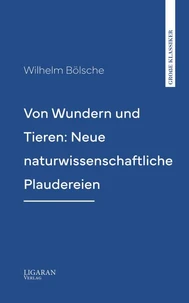 Von Wundern und Tieren: Neue naturwissenschaftliche Plaudereien