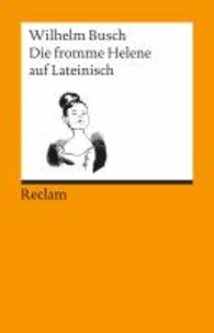 Wilhelm Busch - Die fromme Helene auf Lateinisch - Lateinisch/Deutsch.