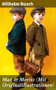 Max &amp; Moritz (Mit Originalillustrationen)