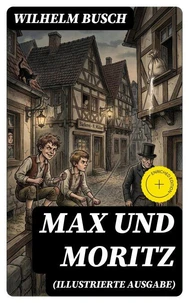 Max und Moritz (Illustrierte Ausgabe)