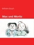 Wilhelm Busch - Max und Moritz.