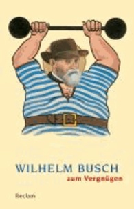 Wilhelm Busch zum Vergnügen.