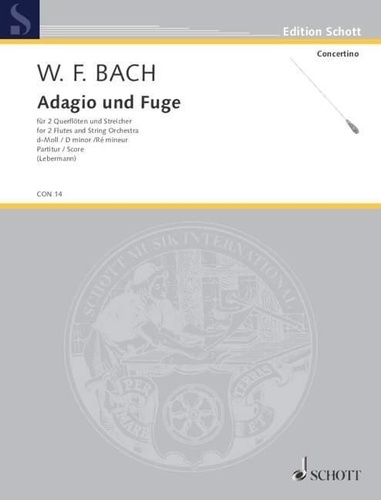 Wilhelm friedemann Bach - Edition Schott  : Adagio and Fugue D minor - Falck 65. 2 Flutes and String Orchestra. Partition..