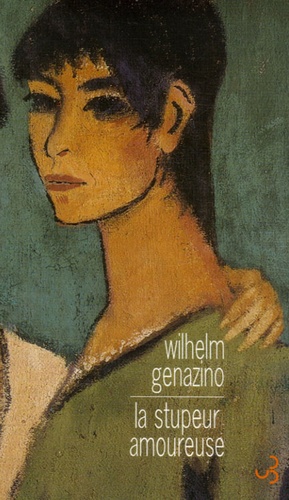 Wilhelm Genazino - La stupeur amoureuse.