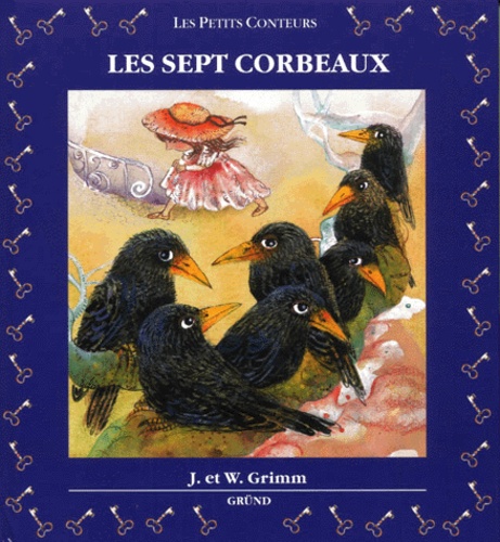 Wilhelm Grimm et Jakob et Wilhelm Grimm - Les Sept Corbeaux.