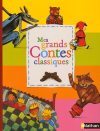 Wilhelm Grimm et  Collectif - Mes grands Contes classiques.