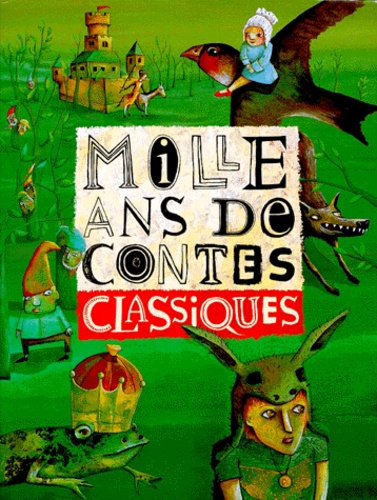 Wilhelm Grimm et Charles Perrault - Mille Ans De Contes Classiques.