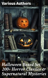 Halloween Boxed Set: 200+ Horror Classics &amp; Supernatural Mysteries