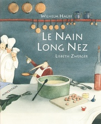 Wilhelm Hauff et Lisbeth Zwerger - Le nain Long Nez.