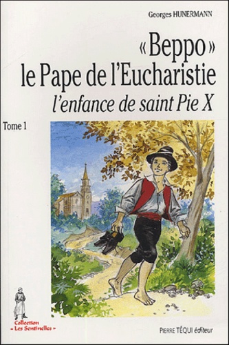 Wilhelm Hünermann - "Beppo" le Pape de l'Eucharistie - Tome 1, L'enfance de saint Pie X.
