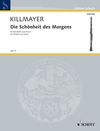 Wilhelm Killmayer - Edition Schott  : Die Schönheit des Morgens - Version pour clarinette et piano. clarinet and piano..