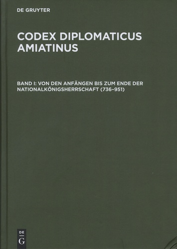 Wilhelm Kurze - Codex diplomaticus Amiatinus - Band 1, Von den Anfängen bis zum Ende der Nationalkönigsherrschaft (736-951).