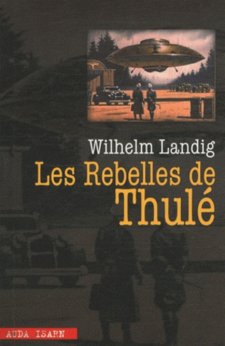 Wilhelm Landig - Les rebelles de Thulé.