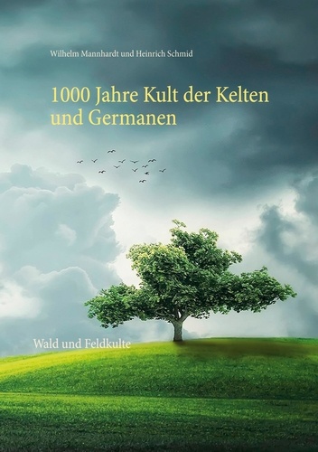 1000 Jahre Kult der Kelten und Germanen. Wald und Feldkulte